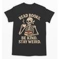 Read Books Be Kind Stay Weird Skeleton Reading Coffee Goth Unisex T-Shirt