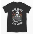 Read Books Be Kind Stay Weird Skeleton Reading Goth Flower Unisex T-Shirt Read Books Be Kind Stay Weird Skeleton Reading Goth Flower Unisex T-Shirt