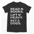 Read Books Lift Heavy Pet Dogs Unisex T-Shirt