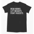 Read Books Lift Weights Fight Fascists Reading Activism Unisex T-Shirt