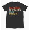 Read Books Lift Weights Fight Fascists Reading Unisex T-Shirt Read Books Lift Weights Fight Fascists Reading Unisex T-Shirt