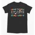 Read Books Stay Weird Sign Language ASL Teacher Book Lover Unisex T-Shirt