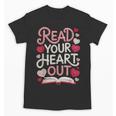 Read Your Cute Heart Out Teacher Librarian Love Reading Book Unisex T-Shirt Read Your Cute Heart Out Teacher Librarian Love Reading Book Unisex T-Shirt