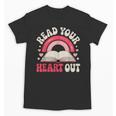 Read Your Heart Out Book Lover Fun Reading Time Unisex T-Shirt