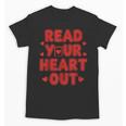 Read Your Heart Out Book Lover Reading Teachers Kids Unisex T-Shirt Read Your Heart Out Book Lover Reading Teachers Kids Unisex T-Shirt