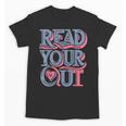 Read Your Heart Out Cute Teacher Reading Book Love Bookworm Unisex T-Shirt
