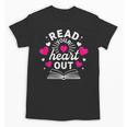 Read Your Heart Out Cute Teacher Women Book Lovers Unisex T-Shirt Read Your Heart Out Cute Teacher Women Book Lovers Unisex T-Shirt