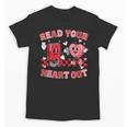 Read Your Heart Out Valentine Teacher Book Lover Unisex T-Shirt