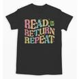 Read Return Repeat Read Reading Book Librarian Men Women Unisex T-Shirt