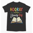 Reading Books Bibliophile Hooray It's Library Day Unisex T-Shirt Reading Books Bibliophile Hooray It's Library Day Unisex T-Shirt