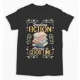 Reading Fiction Always A Good Time Book Reading Bookworm Unisex T-Shirt Reading Fiction Always A Good Time Book Reading Bookworm Unisex T-Shirt