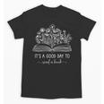 Reading Its A Good Day To Read A Book Librarian Unisex T-Shirt