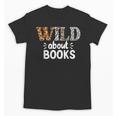 Reading Lover Wild About Books Reading Books And Bookworm Unisex T-Shirt