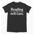 Reading Is Self Care Bookworm Reading Book Lovers Unisex T-Shirt Reading Is Self Care Bookworm Reading Book Lovers Unisex T-Shirt