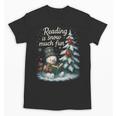 Reading Is Snow Much Fun Christmas Books Snowman Bookworm Unisex T-Shirt