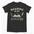 Reading Is My Spiritual Present Book Lover Reader Unisex T-Shirt