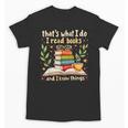 Reading That's What I Do I Read Books And I Know Things Unisex T-Shirt