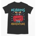 Reading Is A Ticket To Adventure Fun Book Lovers Fun Unisex T-Shirt