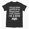 I Rescue Books Trapped In The Bookstore I’m Not A Hoarder Unisex T-Shirt I Rescue Books Trapped In The Bookstore I’m Not A Hoarder Unisex T-Shirt