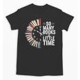 Retro So Many Books Little Time Book Clock Reading Unisex T-Shirt