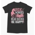 Ride Horses Read Books Be Happy Unisex T-Shirt