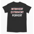 Sarcastic Introvert Extrover Pervert Men Women Unisex T-Shirt Sarcastic Introvert Extrover Pervert Men Women Unisex T-Shirt