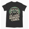 Sarcastic Saying Oh Look Nobody Cares Humor Introverts Unisex T-Shirt