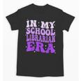 In My School Librarian Era Groovy Back To School Book Lover Unisex T-Shirt In My School Librarian Era Groovy Back To School Book Lover Unisex T-Shirt