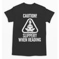 Slippery When Reading Unhinged Book Lover Meme Witty Unisex T-Shirt Slippery When Reading Unhinged Book Lover Meme Witty Unisex T-Shirt