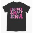 In My Smut Era Groovy Smut Book Reading Spicy Book Romance Unisex T-Shirt In My Smut Era Groovy Smut Book Reading Spicy Book Romance Unisex T-Shirt