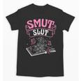 SMUT Slut Provocative Literature Book Club Book Reading Unisex T-Shirt SMUT Slut Provocative Literature Book Club Book Reading Unisex T-Shirt