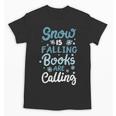 Snow Is Falling Books Are Calling Unisex T-Shirt