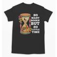 So Many Books But So Little Time Tee For Bookworms Readers Unisex T-Shirt