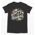 Sorry i Am Booked Reading Read Books Reader Nerd Unisex T-Shirt