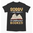 Sorry I Can't Make It I'm Completely Booked Book Reading Unisex T-Shirt