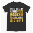 I Like To Stay In Bed And Read Books It's Too Peopley Outsid Unisex T-Shirt I Like To Stay In Bed And Read Books It's Too Peopley Outsid Unisex T-Shirt