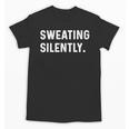Sweating Silently Introvert Weight Lifting Cardio Run Bench Unisex T-Shirt