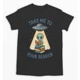 Teacher Alien Books UFO Reading Take Me To Your Reader Unisex T-Shirt Teacher Alien Books UFO Reading Take Me To Your Reader Unisex T-Shirt