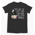 That's What I Do I Pet Cat I Read Books Tuxedo Cat Bookworm Unisex T-Shirt That's What I Do I Pet Cat I Read Books Tuxedo Cat Bookworm Unisex T-Shirt