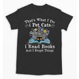 That’s What I Do Pet Cats Read Books Forget Things Flower Unisex T-Shirt
