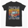 That's What I Do I Read Books Drink Coffee And I Know Things Unisex T-Shirt