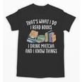 That's What I Do I Read Books I Drink Matcha I Know Things Unisex T-Shirt That's What I Do I Read Books I Drink Matcha I Know Things Unisex T-Shirt