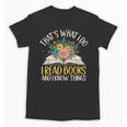That's What I Do I Read Books And I Know Things Reading Unisex T-Shirt