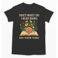 Thats What I Do I Read Books And I Know Things Reading Unisex T-Shirt