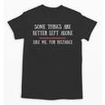 Some Things Are Better Left Alone Sarcastic Introvert Unisex T-Shirt Some Things Are Better Left Alone Sarcastic Introvert Unisex T-Shirt