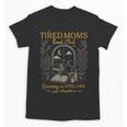 Tired Mom Book Club Running On Coffee Chaos And Chapters Unisex T-Shirt Tired Mom Book Club Running On Coffee Chaos And Chapters Unisex T-Shirt