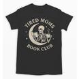 Tired Moms Book Club Skeleton Reading Books Moon Unisex T-Shirt Tired Moms Book Club Skeleton Reading Books Moon Unisex T-Shirt