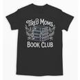 Tired Moms Book Club Unisex T-Shirt Tired Moms Book Club Unisex T-Shirt