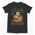 Tis The Season To Be Bookish Christmas Seasons Book Readings Unisex T-Shirt Tis The Season To Be Bookish Christmas Seasons Book Readings Unisex T-Shirt