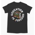 History Education Is Freedom Books Teach Black History Unisex T-Shirt History Education Is Freedom Books Teach Black History Unisex T-Shirt